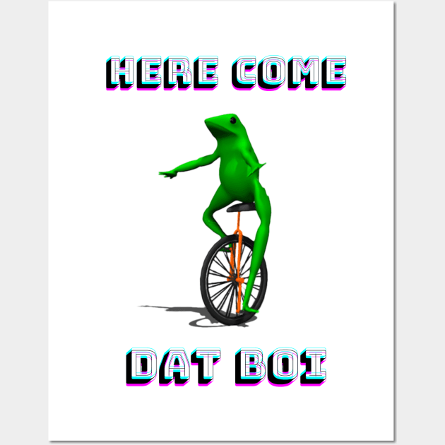 Here Come Dat Boi Wall Art by TeesByT